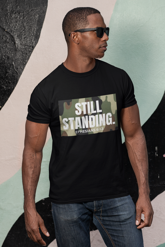 STILL STANDING EPHESIANS 6:13 - T-Shirt Unisex